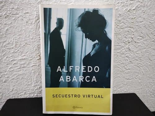 Libro Secuestro Virtual - Alfredo Abarca Edit. Planeta 2004 — Coleccionables vintage, años NOW